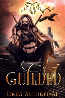 Guilded: Zoe's Tale Book 1 by Alldredge, Greg