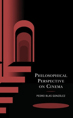 Philosophical Perspective on Cinema by Gonz?lez Pedro Blas