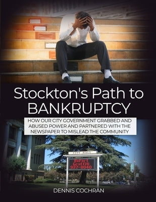 Stockton's Path to Bankruptcy by Cochran, Dennis