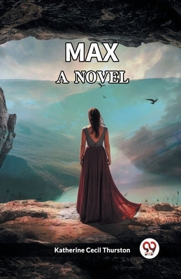 Max A Novel by Thurston, Katherine Cecil