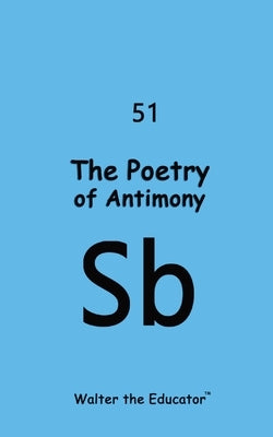 The Poetry of Antimony by Walter the Educator