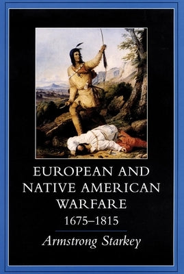 European-Native American Warfare, 1675-1815 by Starkey, Armstrong