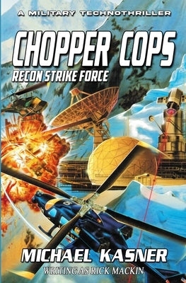 Chopper Cops: Recon Strike Force - Book 3 by Kasner, Michael