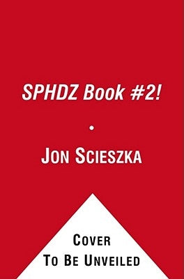 Sphdz Book #2! by Scieszka, Jon