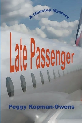 Late Passenger, A NonStop Mystery by Kopman-Owens, Peggy