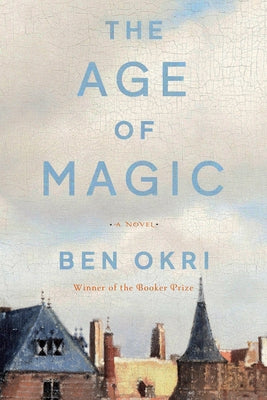 The Age of Magic by Okri, Ben