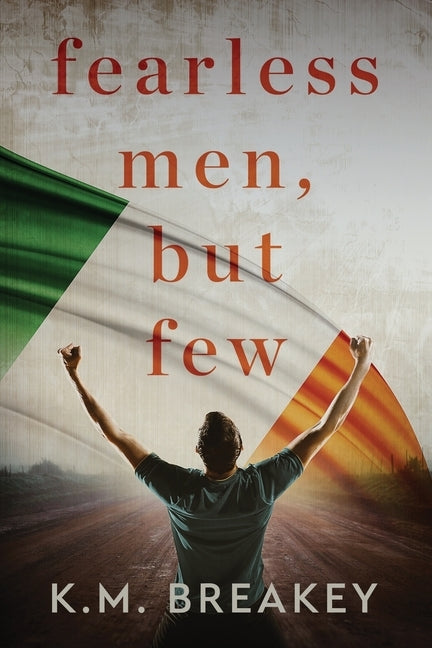 Fearless Men, But Few by Breakey, K. M.