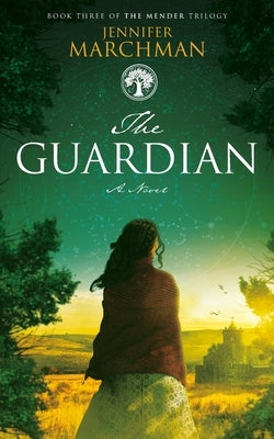 The Guardian: Book 3 of The Mender Trilogy by Marchman, Jennifer