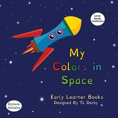 My Colors in Space: Little Hands Collection 6.5in x 6.5in by Derby, Tannya