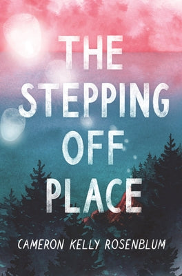 The Stepping Off Place by Rosenblum, Cameron Kelly