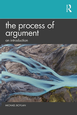 The Process of Argument: An Introduction by Boylan, Michael