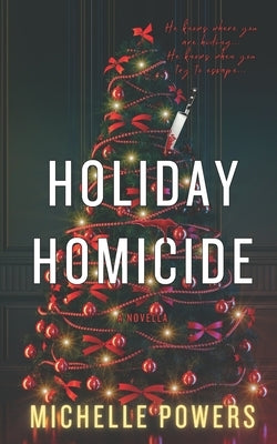 Holiday Homicide: A Snowed in Holiday Thriller Novella by Powers, Michelle