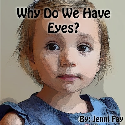 Why Do We Have Eyes? by Fay, Jenni