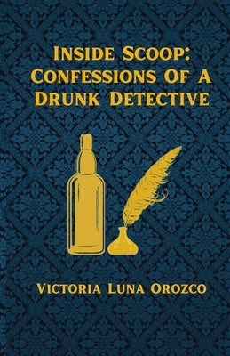 Inside Scoop: Confessions Of A Drunk Detective by Luna