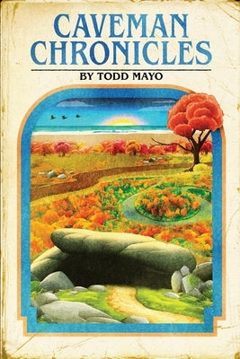 Caveman Chronicles by Mayo, Todd