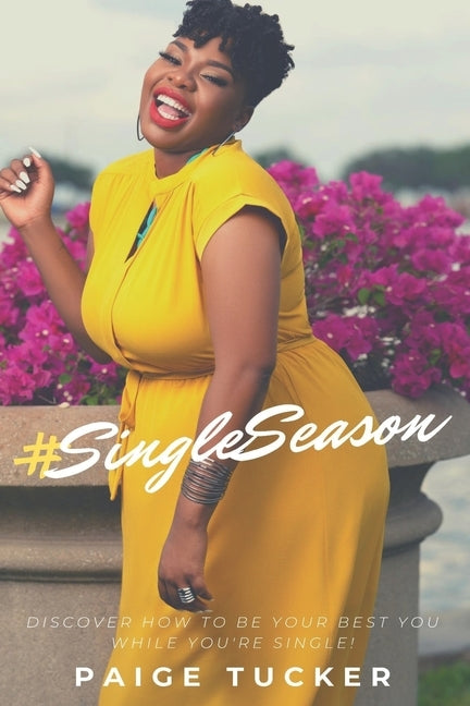 #SingleSeason: Discover How to Be Your Best You While You're Single! by Johnson, Kendall