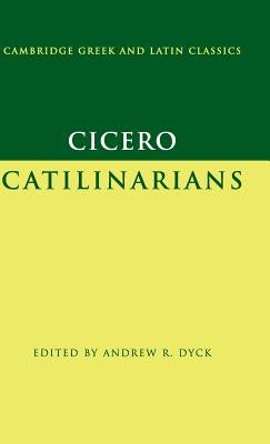 Cicero: Catilinarians by Cicero, Marcus Tullius