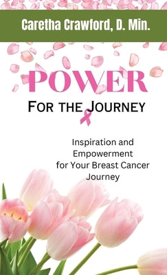 Power for the Journey: Inspiration and Empowerment for Your Breast Cancer Journey by Crawford, Caretha