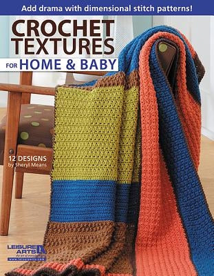 Crochet Textures for Home and Baby by Arts, Leisure