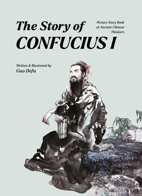 The Story of Confucius I by Guo, Defu