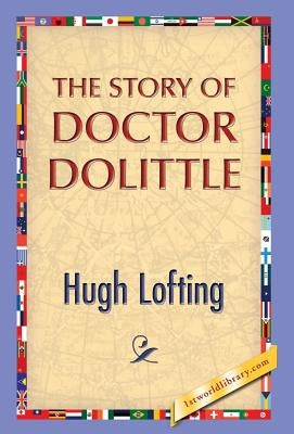 The Story of Doctor Dolittle by Lofting, Hugh