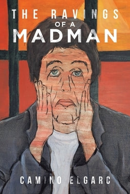 The Ravings of a Madman by Elgarc, Camino