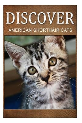 American Shorthair Cats - Discover: Early reader's wildlife photography book by Press, Discover