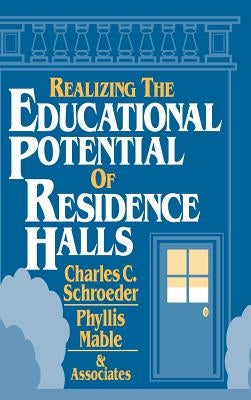 Realizing the Educational Potential of Residence Halls by Schroeder, Charles C.