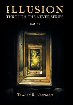 Illusion: Through the Never Series Book I by Newman, Tracey R.