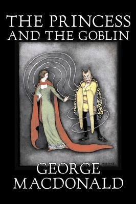 The Princess and the Goblin by George Macdonald, Fiction, Classics, Action & Adventure by MacDonald, George