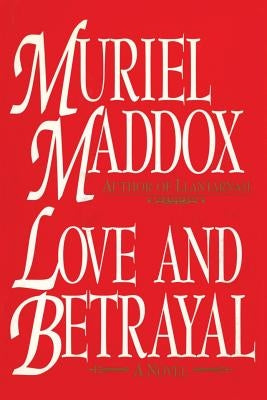 Love and Betrayal, A Novel by Maddox, Muriel