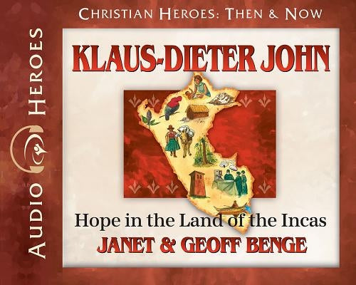 Klaus-Dieter John Audiobook: Hope in the Land of the Incas by Benge, Janet &. Geoff