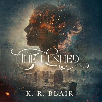 The Hushed by Blair, K. R.