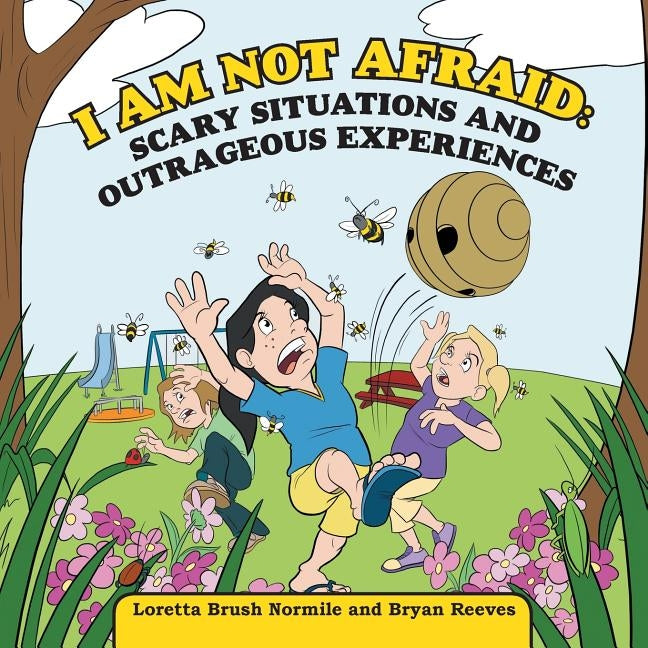 I Am Not Afraid: Scary Situations and Outrageous Experiences by Normile, Loretta Brush