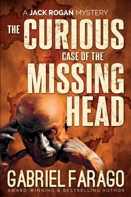 The Curious Case of the Missing Head by Farago, Gabriel