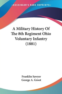 A Military History of the 8th Regiment Ohio Voluntary Infantry (1881) by Sawyer, Franklin