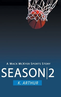 Season 2: A Mac McKyer Sports Story by Arthur, K.