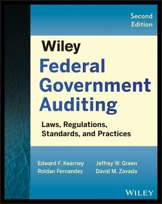 Wiley Federal Government Auditing: Laws, Regulations, Standards, Practices, and Sarbanes-Oxley by Kearney, Edward F.