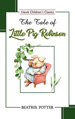 The Tale of Little Pig Robinson by Potter, Beatrix