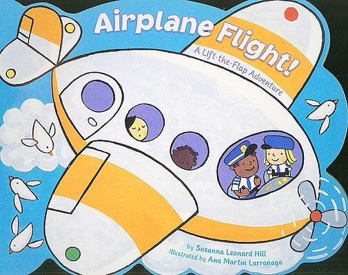 Airplane Flight!: A Lift-The-Flap Adventure by Hill, Susanna Leonard