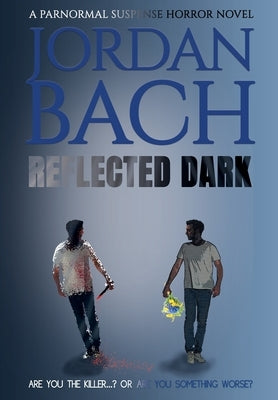 Reflected Dark: A Paranormal Suspense Horror Novel by Bach, Jordan