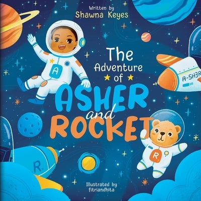 The Adventure of Asher and Rocket: Volume 1 by Keyes, Shawna