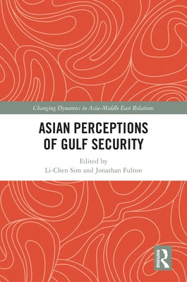 Asian Perceptions of Gulf Security by Sim, Li-Chen