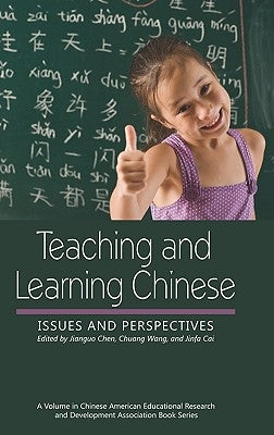 Teaching and Learning Chinese: Issues and Perspectives (Hc) by Chen, Jianguo