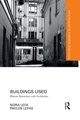 Buildings Used: Human Interactions with Architecture by Lefa, Nora