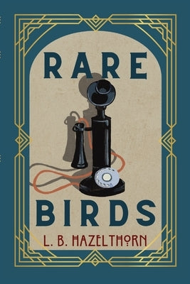 Rare Birds by Hazelthorn, L. B.