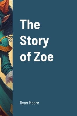 The Story of Zoe by Moore, Ryan