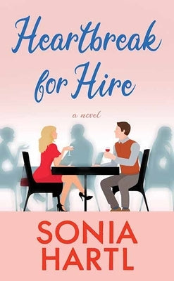 Heartbreak for Hire by Hartl, Sonia