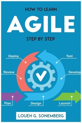 How to Learn Agile Step by Step by Loueh G Sonemberg