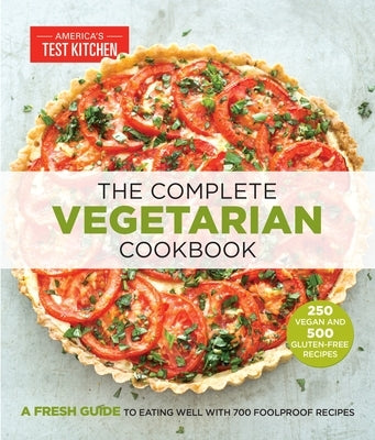 The Complete Vegetarian Cookbook: A Fresh Guide to Eating Well with 700 Foolproof Recipes by America's Test Kitchen